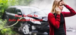 How To File An Auto Accident Lawsuit