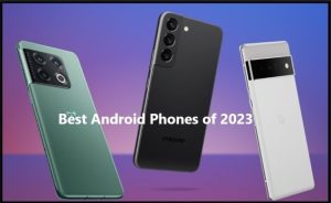 Best Android Phones of 2023